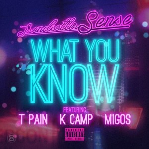 ดาวน์โหลดและฟังเพลง What You Know (Explicit) พร้อมเนื้อเพลงจาก Trendsetter Sense