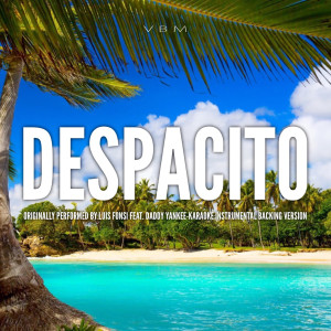 Dengarkan Despacito (Originally Performed by Luis Fonsi feat. Daddy Yankee) (Karaoke Instrumental Version) lagu dari VBM dengan lirik