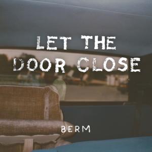 Berm的專輯let the door close