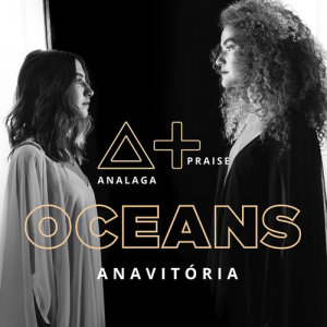 ดาวน์โหลดและฟังเพลง Oceans (Where Feet May Fail) พร้อมเนื้อเพลงจาก ANALAGA