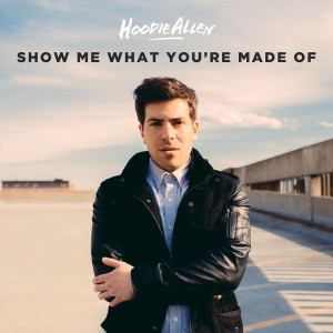 Hoodie Allen的专辑Show Me What You're Made Of (Explicit)