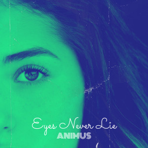 อัลบัม Eyes Never Lie ศิลปิน Animus