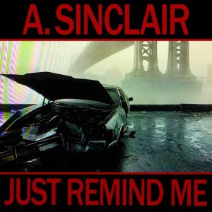 อัลบัม Just Remind Me - Single ศิลปิน A. Sinclair