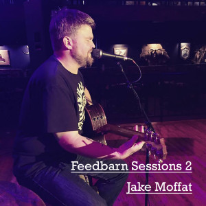 Jake Moffat的專輯Feedbarn Sessions 2 (Explicit)
