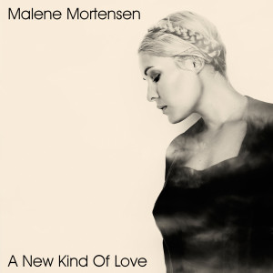 Album A New Kind of Love from Malene Mortensen