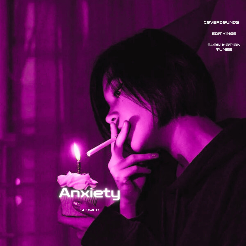 Anxiety (Slowed)