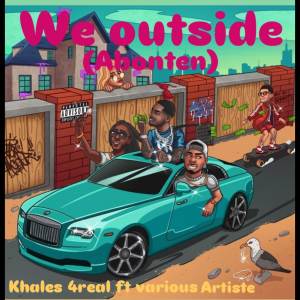 收聽Khales 4real的We Outside (Abonten) (Explicit)歌詞歌曲