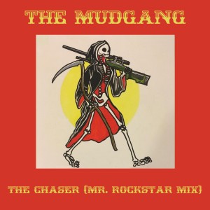 The Mudgang的專輯The Chaser (Mr. Rockstar Mix)