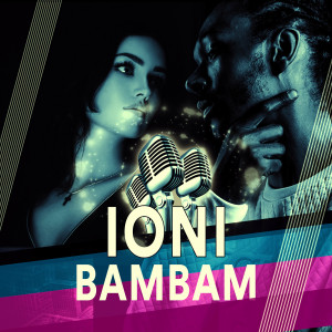 ดาวน์โหลดและฟังเพลง BamBam (Explicit) พร้อมเนื้อเพลงจาก IONI