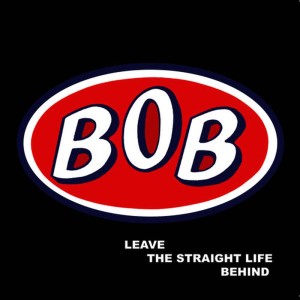 อัลบัม Leave the Straight Life Behind ศิลปิน Bob