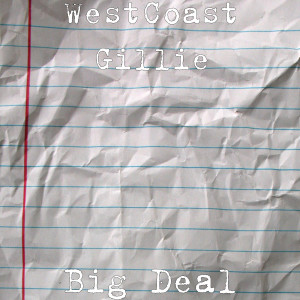 收听WestCoast Gillie的Big Deal (Explicit)歌词歌曲
