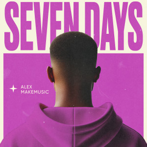 Listen to Seven Days song with lyrics from Alex Makemusic