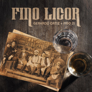 收聽Gerardo Ortiz的Fino Licor (Feat. Piso 21)歌詞歌曲