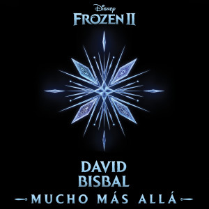 ดาวน์โหลดและฟังเพลง Mucho más allá (De "Frozen 2") พร้อมเนื้อเพลงจาก David Bisbal