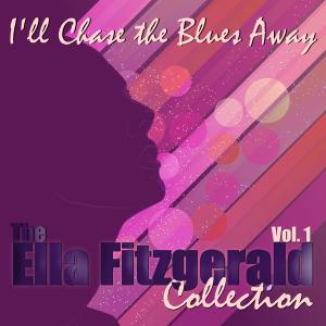 Ella Fitzgerald的專輯I'll Chase the Blues Away, The Ella Fitzgerald Collection: Vol. 1