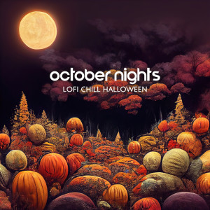Album October Nights (Lofi Chill Halloween and Autumn Beats to Relax) from Lo-fi Chill Zone