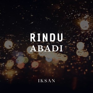 Listen to Rindu Abadi song with lyrics from Iksan