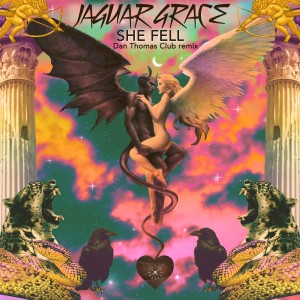 Jaguar Grace的專輯She Fell (Dan Thomas Remix)