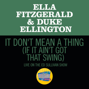 收聽Ella Fitzgerald的It Don't Mean A Thing (If It Ain't Got That Swing) (Live On The Ed Sullivan Show, March 7, 1965)歌詞歌曲