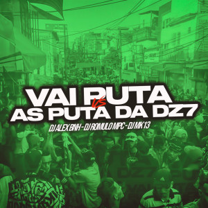 Listen to Vai Puta VS As Puta da DZ7 (Explicit) song with lyrics from Dj Alex BNH