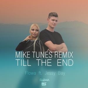Listen to Till the End (Mike Tunes Remix) song with lyrics from Flowa