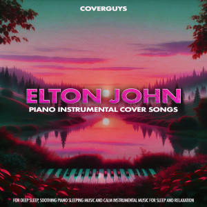 Deep Sleep Music Collective的專輯Elton John Piano Instrumental Cover Songs For Deep Sleep, Soothing Piano Sleeping Music and Calm Instrumental Music For Sleep and Relaxation (Piano Instrumental Version)