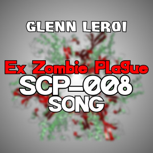 Ex Zombie Plague (Scp-008 Song)
