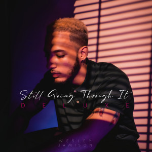 Wesley Jamison的專輯Still Going Through It (Deluxe)