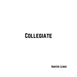 Hunter Lewis的專輯Collegiate (Explicit)