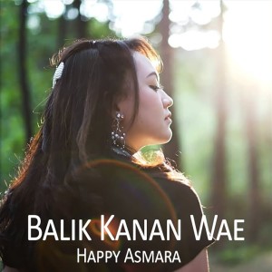 收聽Happy Asmara的Balik Kanan Wae歌詞歌曲