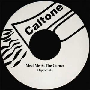 收聽Diplomats的Meet Me At The Corner歌詞歌曲