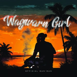 收聽SunSun的Wagwaan Girl歌詞歌曲