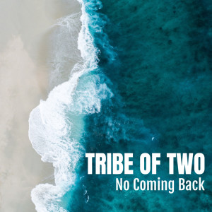 Album No Coming Back from Tribe Of Two