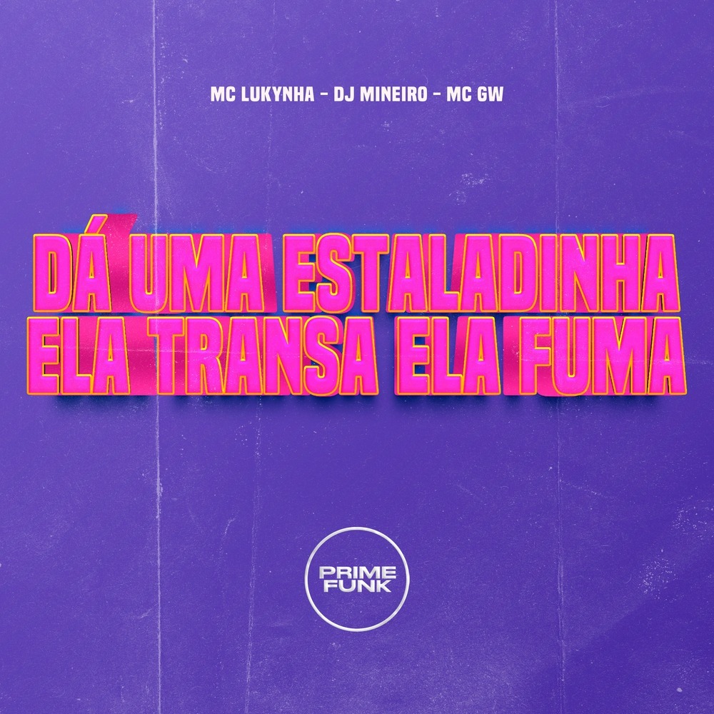 Dá Uma Estaladinha Ela Transa Ela Fuma (Explicit)