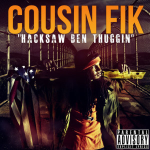 Cousin Fik的專輯Hacksaw Ben Thuggin (Explicit)