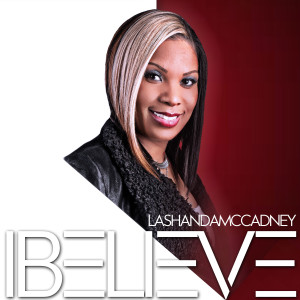 ดาวน์โหลดและฟังเพลง I Believe พร้อมเนื้อเพลงจาก Lashanda McCadney