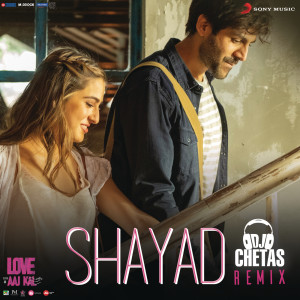收聽Pritam的Shayad Remix (By DJ Chetas) (From "Love Aaj Kal")歌詞歌曲