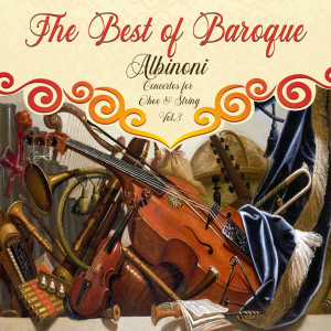Stefan Schilli的專輯The Best of Baroque, Albinoni - Concertos for Oboe & String, Vol. 3