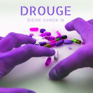 Dengarkan Drouge (Explicit) lagu dari Didine Canon 16 dengan lirik