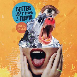 收聽Better Lost Than Stupid的Wild Slide (feat. Chaney)歌詞歌曲