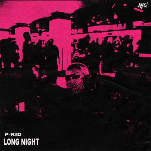 Long Night dari P-Kid