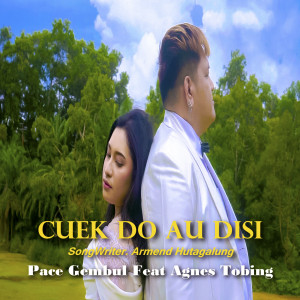 Listen to CUEK DO AU DISI song with lyrics from Pace Gembul