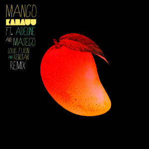 อัลบัม MANGO (Louis Futon & Robotaki Remix) [feat. Adi Oasis & Masego] ศิลปิน KAMAUU