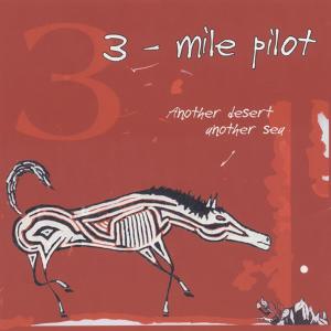 Three Mile Pilot的專輯Another Desert, Another Sea