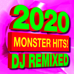 Album 2020 Monster Hits! DJ Remixed oleh Ultimate Pop Hits