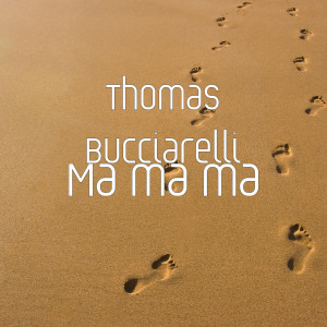 ดาวน์โหลดและฟังเพลง Ma ma ma พร้อมเนื้อเพลงจาก Thomas Bucciarelli