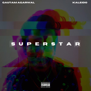 Listen to Superstar (Explicit) song with lyrics from Gautam Agarwal