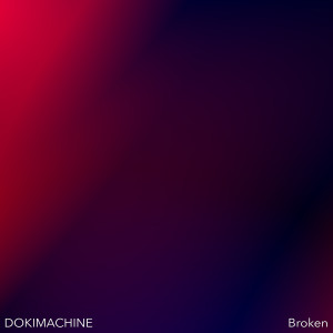 Album Broken from DOKIMACHINE