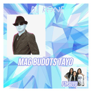 Listen to Mag Budots Tayo (Remix) song with lyrics from DJ Kane