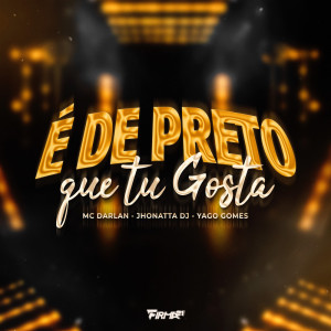 ดาวน์โหลดและฟังเพลง É DE PRETO QUE TU GOSTA พร้อมเนื้อเพลงจาก Yago Gomes